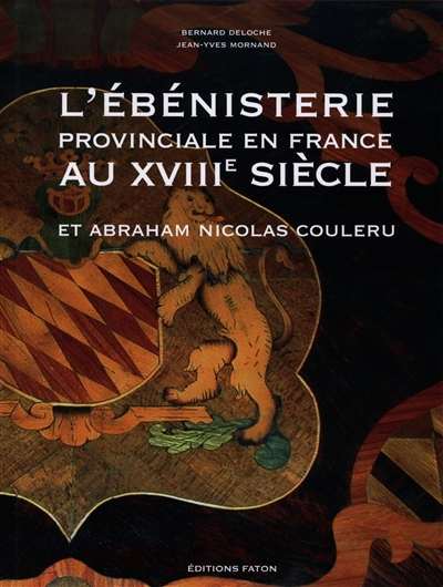 L'ébénisterie provinciale en France au XVIIIe siècle et Abraham Nicolas Couleru
