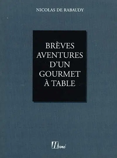 Brèves aventures d'un gourmet à table