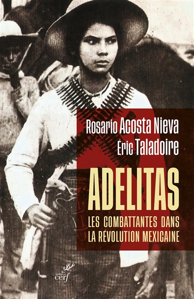 Adelitas : les combattantes dans la révolution mexicaine - Rosario Acosta Nieva