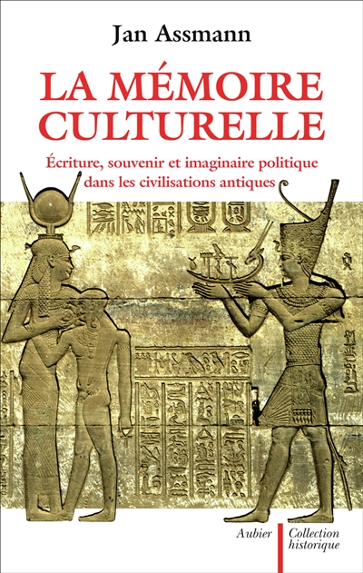 La mémoire culturelle : écriture, souvenir et imaginaire politique dans les civilisations antiques