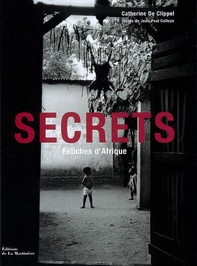 Secrets : fétiches d'Afrique