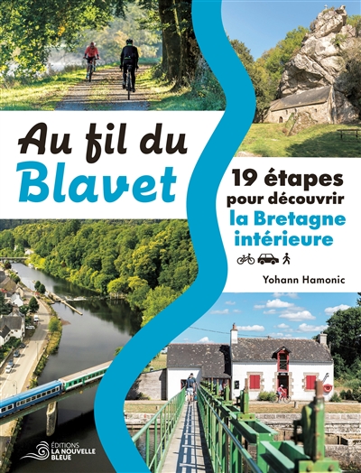 Au fil du Blavet : 19 étapes pour découvrir la Bretagne intérieure