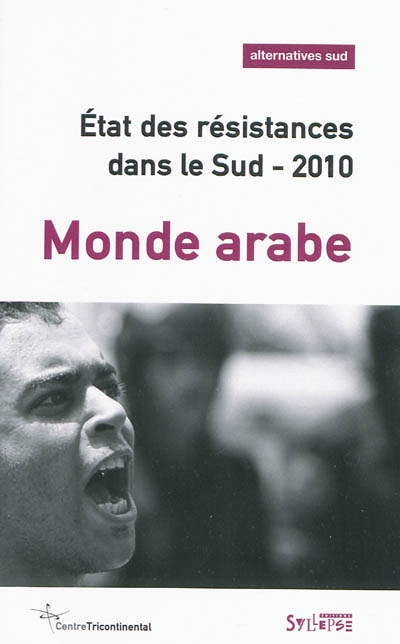Alternatives Sud, n° 4 (2009). Etat des résistances dans le Sud 2010 : monde arabe