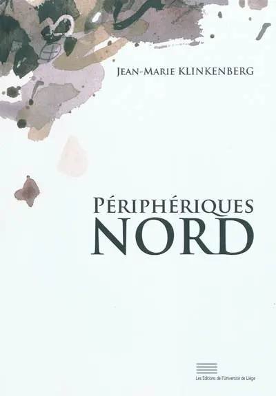 Périphériques Nord : fragments d'une histoire de la littérature francophone en Belgique