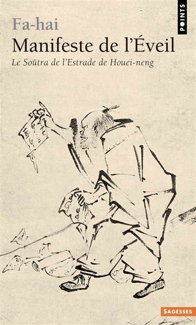 Manifeste de l'éveil : le soûtra de l'estrade de Houei-neng (638-713)