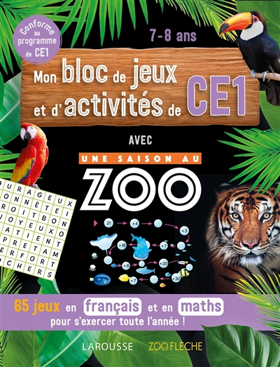Mon bloc de jeux et d'activités de CE1 avec Une saison au zoo : 65 jeux en français et en maths pour s'exercer toute l'année ! : conforme au programme de CE1, 7-8 ans