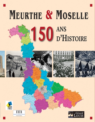 Meurthe & Moselle : 150 ans d'histoire