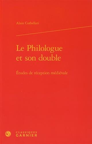 Le philologue et son double : études de réception médiévale