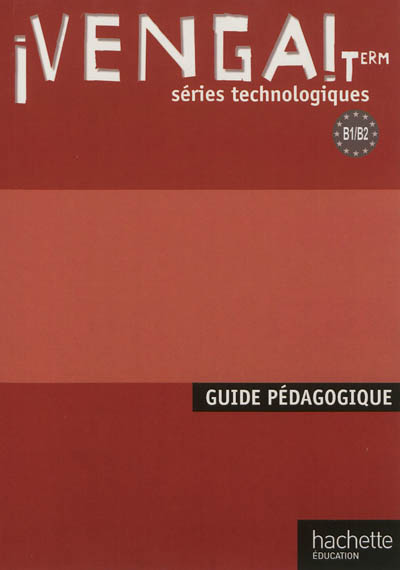 Venga ! terminale séries technologiques, B1-B2 : guide pédagogique