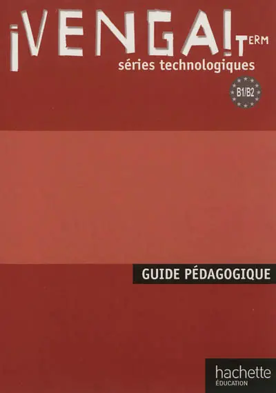 Venga ! terminale séries technologiques, B1-B2 : guide pédagogique