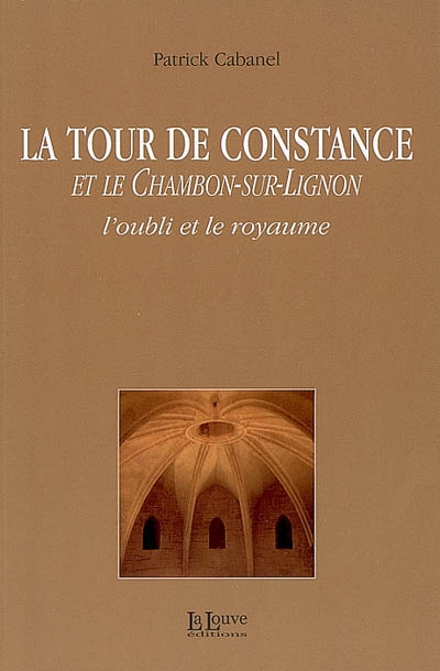 La tour de Constance et Le Chambon-sur-Lignon : l'oubli et le royaume