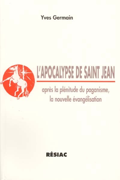 L'apocalypse de saint Jean : après la plénitude du paganisme, la nouvelle évangélisation