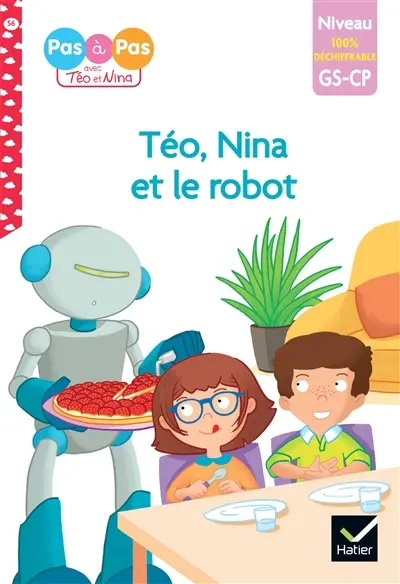 Téo, Nina et le robot : niveau GS, CP, 100 % déchiffrable