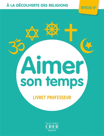 Aimer son temps, niveau 6e : livret professeur