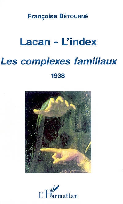 Lacan, l'index : Les complexes familiaux : 1938
