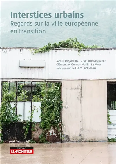 Interstices urbains : regards sur la ville européenne en transition