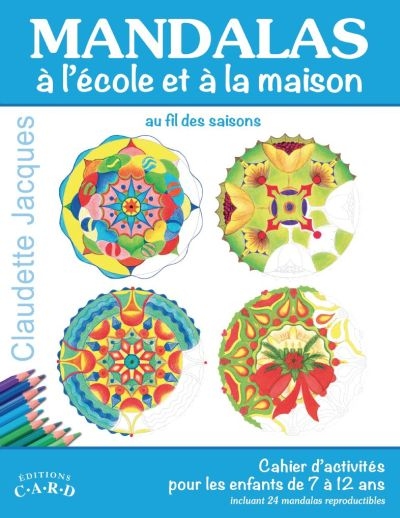Mandalas à l'école et à la maison au fil des saisons : cahier d'activités pour les enfants de 7 à 12 ans