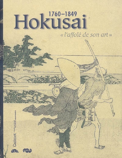 Hokusai, 1760-1849 : l'affolé de son art : d'Edmonde de Goncourt à Norbert Lagane