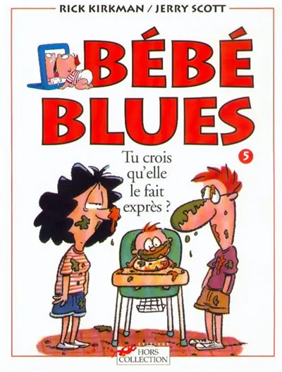 Bébé blues. Vol. 5. Tu crois qu'elle le fait exprès ?