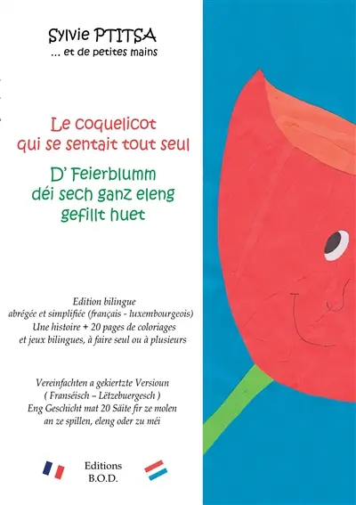 Le coquelicot qui se sentait tout seul / D’ Feierblumm déi sech ganz eleng gefillt huet : Edition bilingue / Zweesproocheg Ausgab