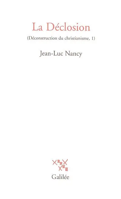 Déconstruction du christianisme. Vol. 1. La déclosion