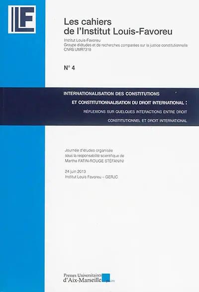 Internationalisation des constitutions et constitutionnalisation du droit international : réflexions sur quelques interactions entre droit constitutionnel et droit international : journée d'études du 24 juin 2013