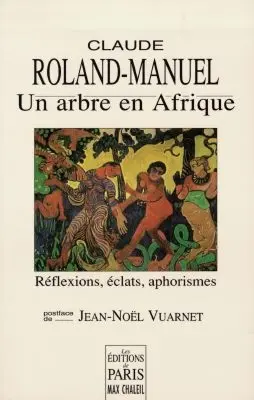 Un arbre en Afrique : réflexions, éclats, aphorismes