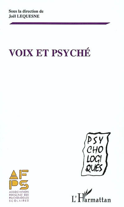 Voix et psyché : actes du séminaire de l'Association française des psychologues scolaires La voix de son corps, comment s'entendre ? et autres textes