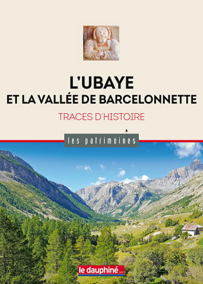L'Ubaye et la vallée de Barcelonnette : traces d'histoire