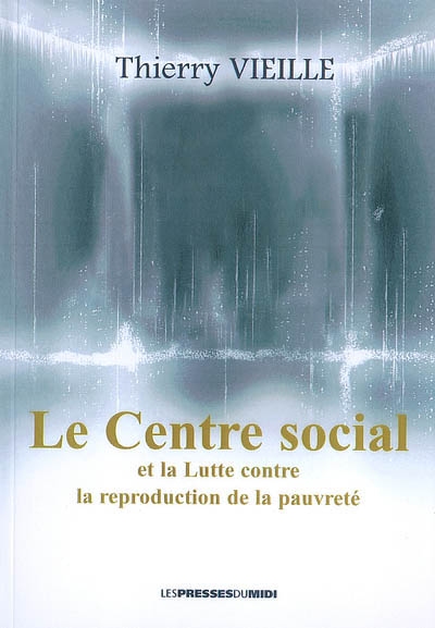Le centre social et la lutte contre la reproduction de la pauvreté : document