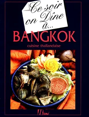 Ce soir on dîne à Bangkok : cuisine thaïlandaise
