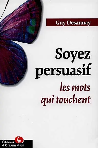 Soyez persuasif : les mots qui touchent