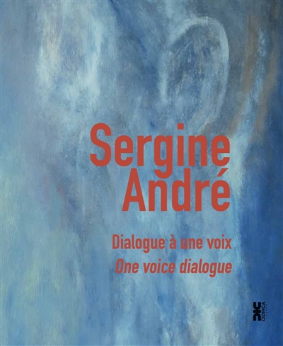 Sergine André : dialogue à une voix. Sergine André : one voice dialogue