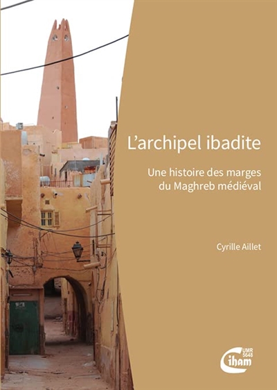 L'archipel ibadite : une histoire des marges du Maghreb médiéval