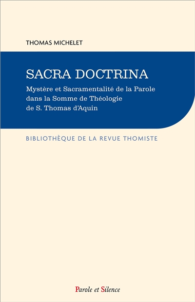 Sacra doctrina : mystère et sacramentalité de la Parole dans la Somme de théologie de S. Thomas d'Aquin