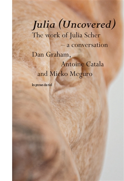 Julia (Uncovered) : the work of Julia Scher : a conversation