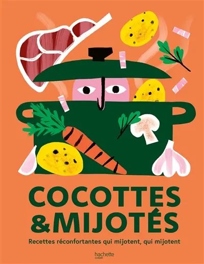 Cocottes & mijotés : recettes réconfortantes qui mijotent, qui mijotent