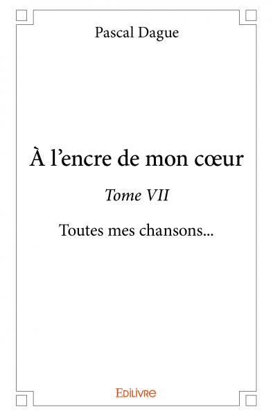 À l’encre de mon cœur : Toutes mes chansons...