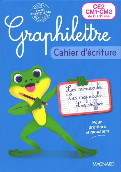 Graphilettre CE2, CM1, CM2 de 8 à 11 ans : les minuscules, les majuscules, les chiffres, pour droitiers et gauchers : cahier d'écriture