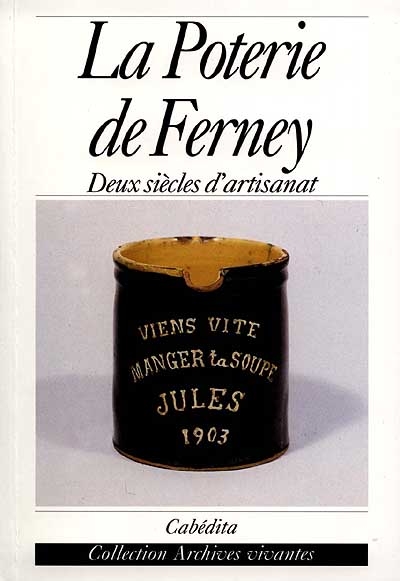 La poterie de Ferney : deux siècles d'artisanat