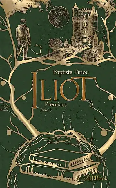 Iliot, tome 3 : Prémices