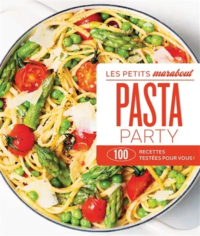 Pasta party : 100 recettes testées pour vous !