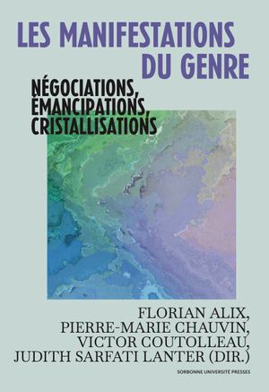 Les manifestations du genre : négociations, émancipations, cristallisations