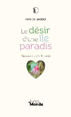 Le désir d'une île paradis : promenades à La Réunion