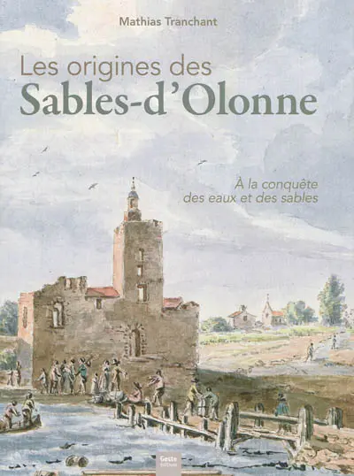 Les origines des Sables-d'Olonne : à la conquête des eaux et des sables