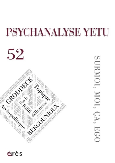 psychanalyse yetu, n° 52. surmoi, moi, ça, ego