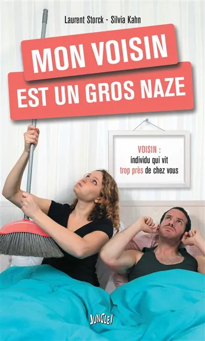 Mon voisin est un gros naze : guide de survie en cas de voisins