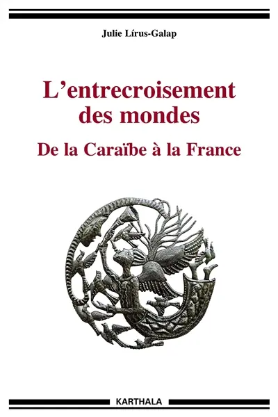 L'entrecroisement des mondes : de la Caraïbe à la France