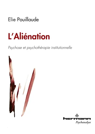 L'aliénation : psychose et psychothérapie institutionnelle