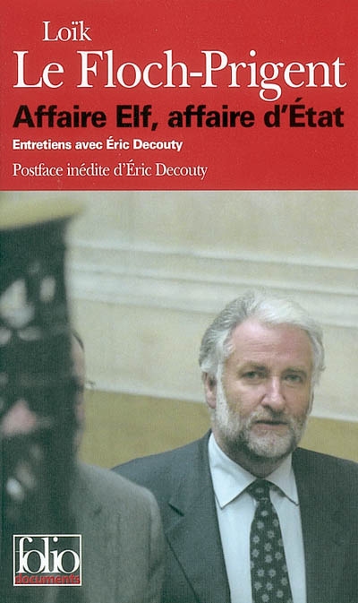 Affaire Elf, affaire d'Etat : entretiens avec Eric Decouty